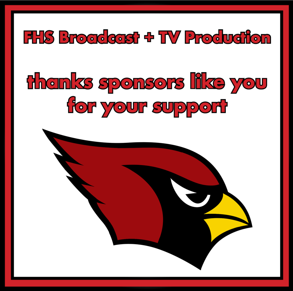 Graphic: FHS Broadcast + TV Journalism- thank you to our sponsors for your support