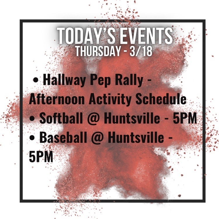 hallway pep rally (afternoon activity schedule), softball at Huntsville at 5pm, baseball at Huntsville at 5pm