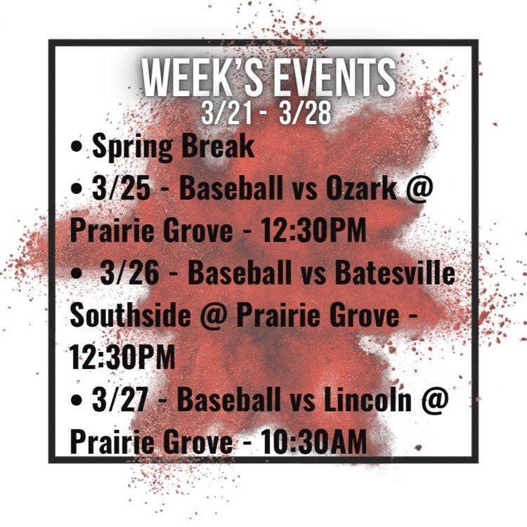 spring break, 3/25 baseball vs Ozark at PG at 12:30pm, 3/26 baseball vs batesville Southside at PG at 12:30pm, 3/27 baseball vs Lincoln at PG at 10:30am