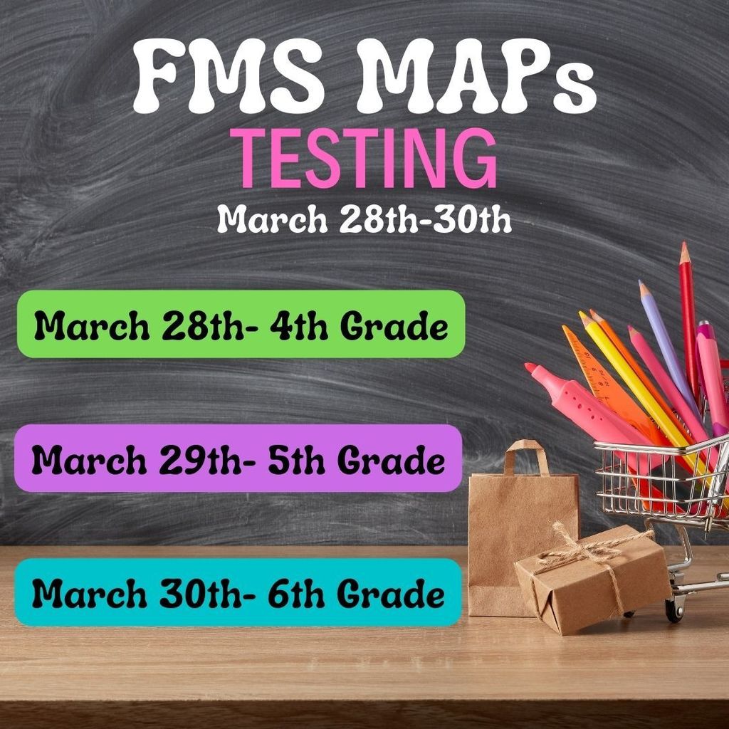 FMS MAPs testing dates for 4th-6th grade.